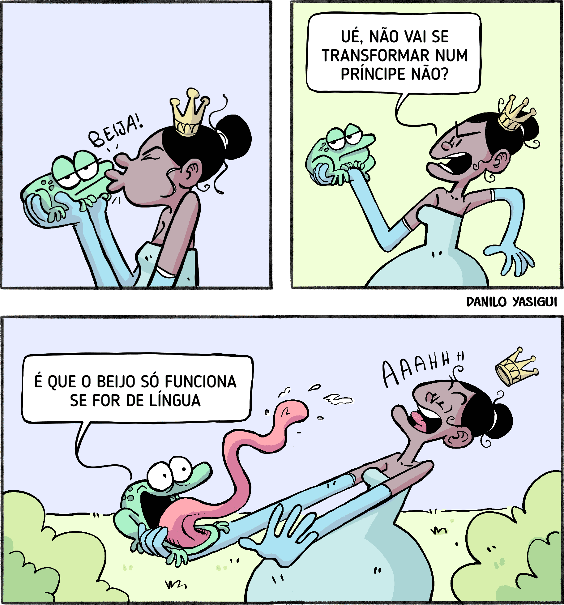 Tirinha cômica de três quadros mostra uma princesa tentando transformar um sapo em príncipe com um beijo. No primeiro quadro, ela beija o sapo com entusiasmo. No segundo, frustrada, pergunta por que ele não se transformou. No terceiro, o sapo responde que o beijo só funciona se for de língua, esticando uma enorme língua que vai em direção a princesa, que grita apavorada.