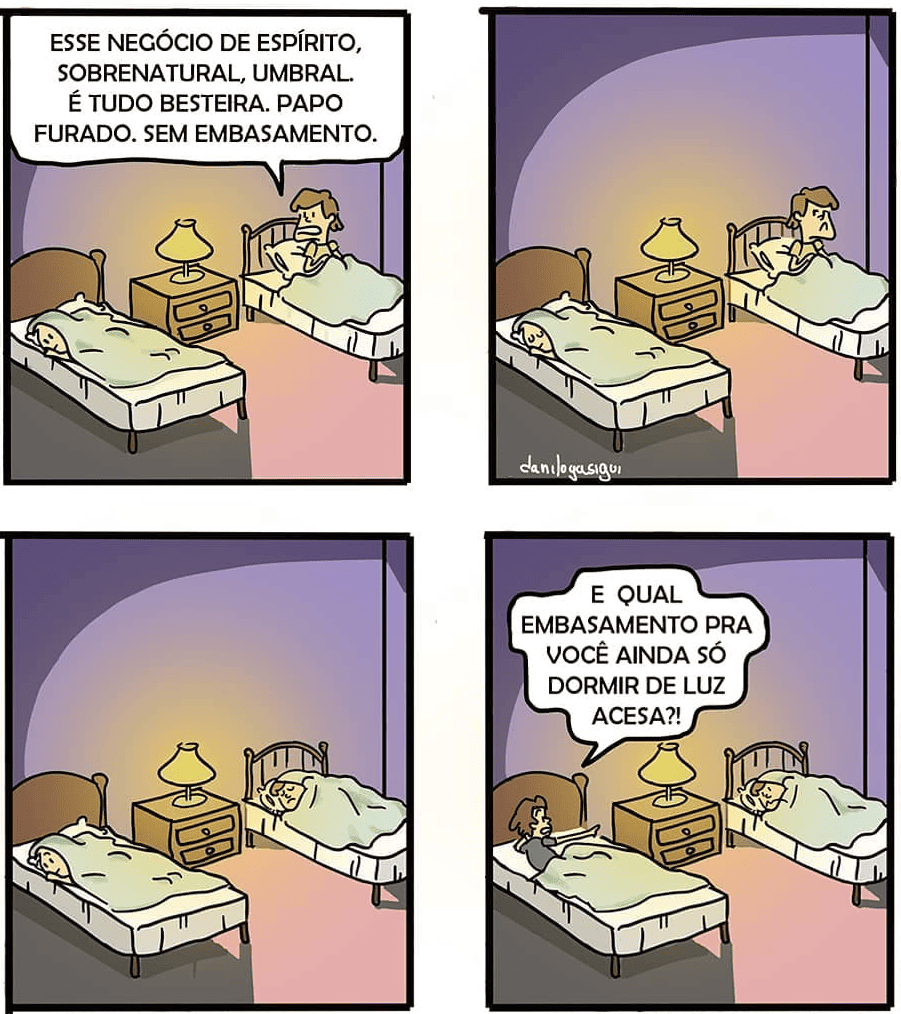 Em um quarto com duas camas, uma criança está sentado na cama, e o seu irmão já está deitada. No primeiro quadro, ele diz: “Esse negócio de espírito, sobrenatural, umbral… é tudo besteira. Papo furado. Sem embasamento.” No segundo e terceiro quadros, ambos estão deitados e a luz do abajur permanece acesa. No quarto quadro, o irmão se vira para ele e pergunta: “E qual embasamento pra você ainda só dormir de luz acesa?!”