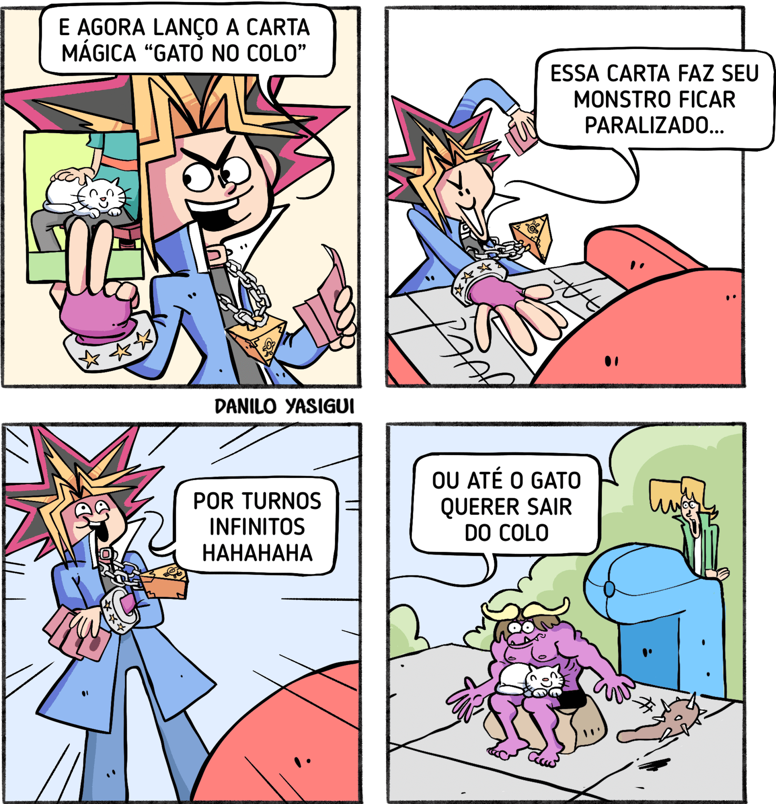 No primeiro quadro, um duelista, Yugi, exibe triunfante uma carta chamada "Gato no Colo", com a imagem de um gato sentado tranquilamente no colo de alguém. No segundo quadro, ele joga a carta na arena e declara que ela faz o monstro do oponente ficar paralisado. No terceiro, ele ri maliciosamente, dizendo: "Por turnos infinitos HAHAHAHA". No último quadro, a cena mostra o monstro adversário sentado imóvel na arena com um gato branco dormindo em seu colo, visivelmente incapaz de se mover. Ao fundo, o outro jogador observa em choque.